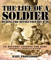 The Life of a Soldier During the Revolutionary War - US History Lessons for Kids | Children's American History