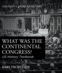 What was the Continental Congress? US History Textbook | Children's American History