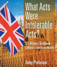 What Acts Were Intolerable Acts? US History Textbook | Children's American History