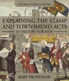 Explaining the Stamp and Townshend Acts - US History for Kids | Children's American History