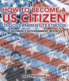 How to Become a US Citizen - US Government Textbook | Children's Government Books