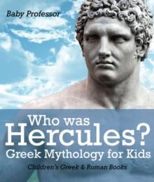 Who was Hercules? Greek Mythology for Kids | Children's Greek & Roman Books