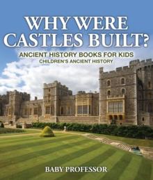 Why Were Castles Built? Ancient History Books for Kids | Children's Ancient History