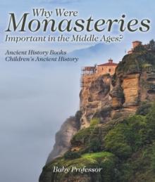 Why Were Monasteries Important in the Middle Ages? Ancient History Books | Children's Ancient History