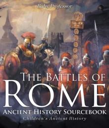 The Battles of Rome - Ancient History Sourcebook | Children's Ancient History