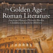 The Golden Age of Roman Literature - Ancient History Picture Books | Children's Ancient History