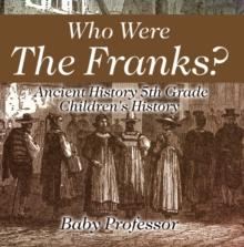 Who Were The Franks? Ancient History 5th Grade | Children's History