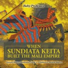 When Sundiata Keita Built the Mali Empire - Ancient History Illustrated Grade 4 | Children's Ancient History