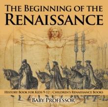 The Beginning of the Renaissance - History Book for Kids 9-12 | Children's Renaissance Books