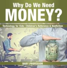 Why Do We Need Money? Technology for Kids | Children's Reference & Nonfiction