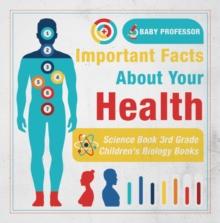 Important Facts about Your Health - Science Book 3rd Grade | Children's Biology Books