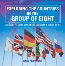 Exploring the Countries in the Group of Eight - Geography for Grade 6 | Children's Geography & Culture Books