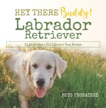 Hey There Buddy! | Labrador Retriever Kids Books | Children's Dog Books