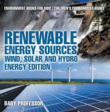 Renewable Energy Sources - Wind, Solar and Hydro Energy Edition : Environment Books for Kids | Children's Environment Books