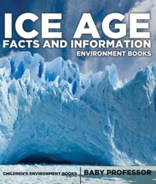 Ice Age Facts and Information - Environment Books | Children's Environment Books