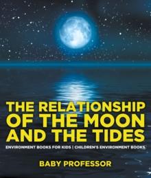 The Relationship of the Moon and the Tides - Environment Books for Kids | Children's Environment Books