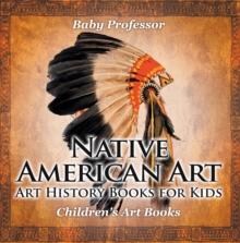 Native American Art - Art History Books for Kids | Children's Art Books