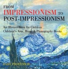 From Impressionism to Post-Impressionism - Art History Book for Children | Children's Arts, Music & Photography Books