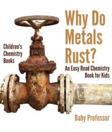 Why Do Metals Rust? An Easy Read Chemistry Book for Kids | Children's Chemistry Books