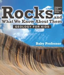 Rocks and What We Know About Them - Geology for Kids | Children's Earth Sciences Books