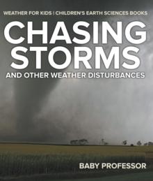 Chasing Storms and Other Weather Disturbances - Weather for Kids | Children's Earth Sciences Books