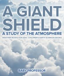 A Giant Shield : A Study of the Atmosphere - Weather Books for Kids | Children's Earth Sciences Books