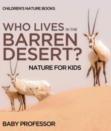 Who Lives In The Barren Desert? Nature for Kids | Children's Nature Books