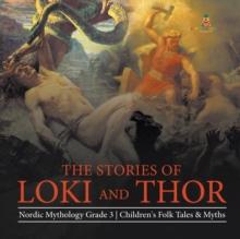 The Stories of Loki and Thor Nordic Mythology Grade 3 Children's Folk Tales & Myths