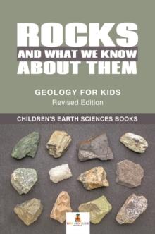 Rocks and What We Know About Them - Geology for Kids Revised Edition | Children's Earth Sciences Books