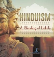 Hinduism A Blending of Beliefs Ancient Religions Books Grade 6 Children's Religion Books