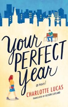 Your Perfect Year : A Novel