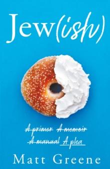 Jew(ish) : A primer, A memoir, A manual, A plea