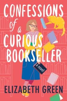 Confessions of a Curious Bookseller : A Novel