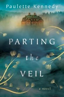 Parting the Veil : A Novel