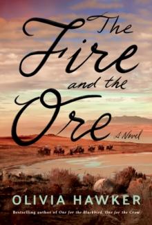 The Fire and the Ore : A Novel