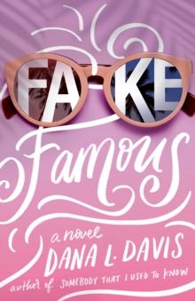 Fake Famous : A Novel