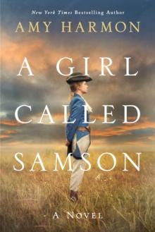 A Girl Called Samson : A Novel