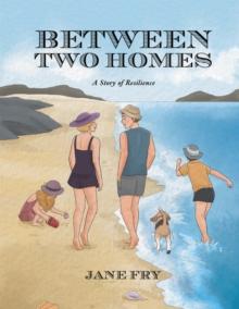 Between Two Homes : A Story of Resilience