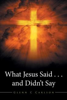 What Jesus Said . . . and Didn'T Say