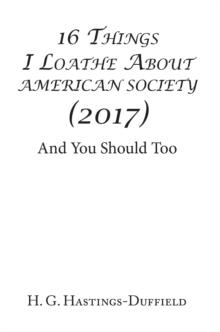 16 Things I Loathe About American Society (2017) : And You Should Too