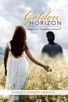 Golden Horizon : Sequel to "Canadian Sunsets"