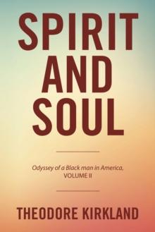 Spirit and Soul : Odyssey of a Black Man in America, Volume Ii