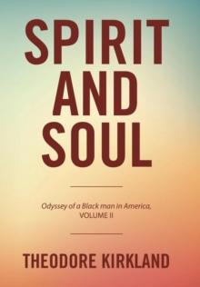 Spirit and Soul : Odyssey of a Black Man in America, Volume II