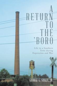 A Return to the 'Boro : Life in a Southern Town During Depression and War