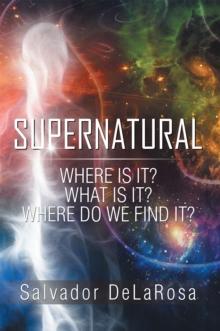 Supernatural : Where Is It? What Is It? Where Do We Find It?