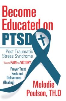 Become Educated on Ptsd : Post Traumatic Stress Syndrome