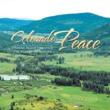 Colorado Peace : Finding Peace Through the Beauty of Nature