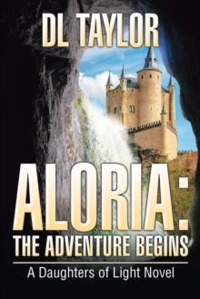 Aloria: the Adventure Begins : A Daughters of Light Novel