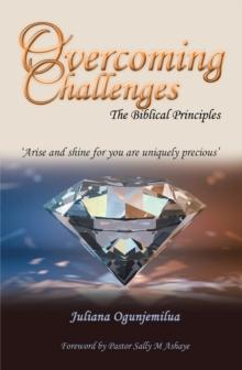 Overcoming Challenges : The Biblical Principles