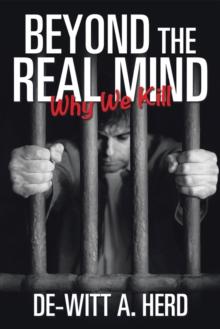 Beyond the Real Mind : Why We Kill